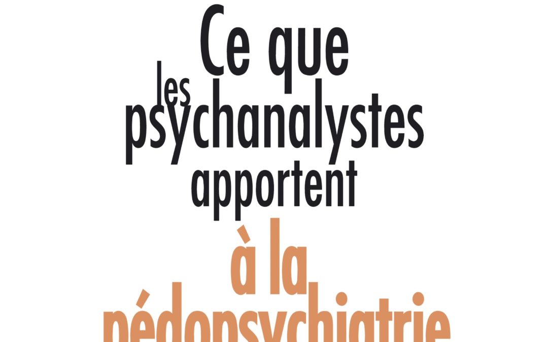 Ce que les psychanalystes apportent à la pédopsychiatrie