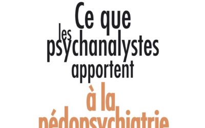 Ce que les psychanalystes apportent à la pédopsychiatrie
