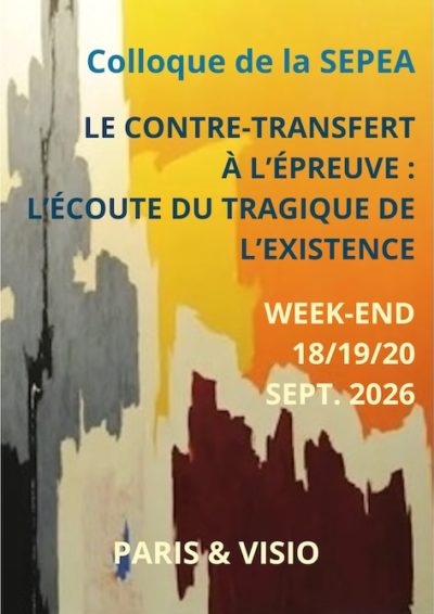 Week-end de septembre 2026 – Le contre-transfert à l’épreuve : l’écoute du tragique de l’existence.
