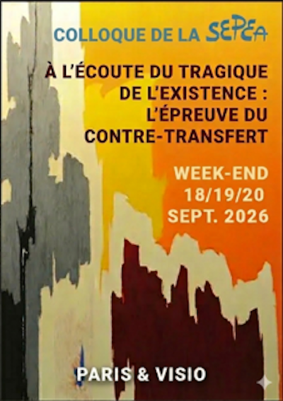 Week-end de septembre 2026 – Le contre-transfert à l’épreuve : l’écoute du tragique de l’existence.