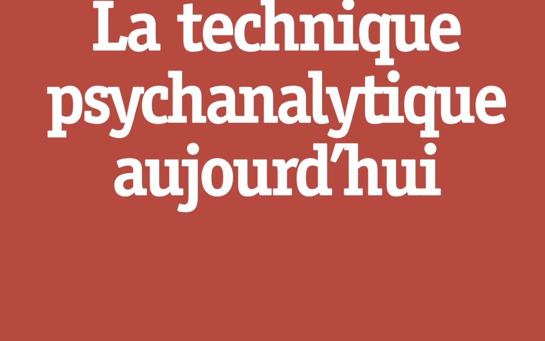 La technique psychanalytique aujourd&rsquo;hui.